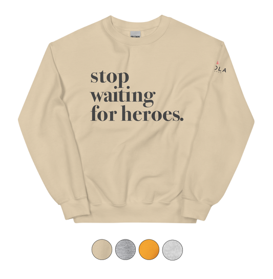 Stop Waiting Unisex Sweatshirt